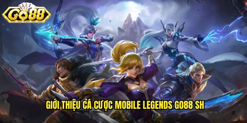 Giới thiệu cá cược mobile legends go88 sh
