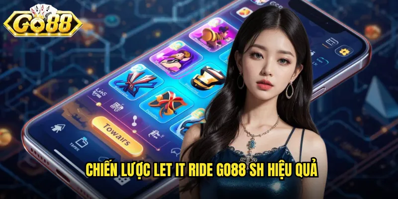 Chiến lược Let It Ride go88 sh hiệu quả