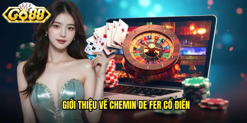 Giới thiệu về Chemin de Fer cổ điển