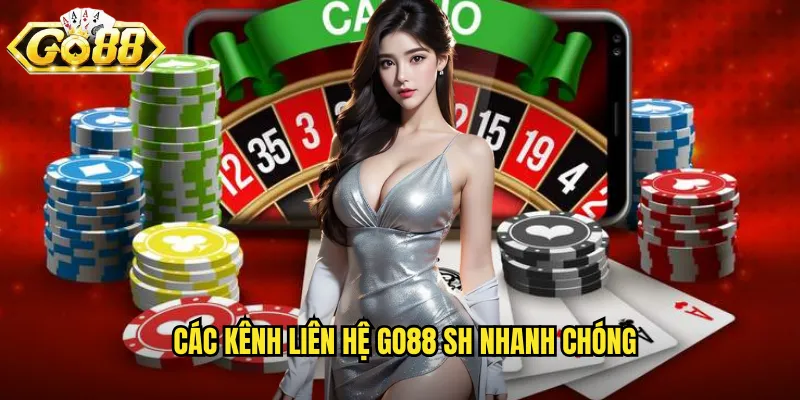 Liên Hệ Go88 SH - Hỗ Trợ Khách Hàng 24/7 Chuyên Nghiệp 1 Các kênh liên hệ go88 sh nhanh chóng