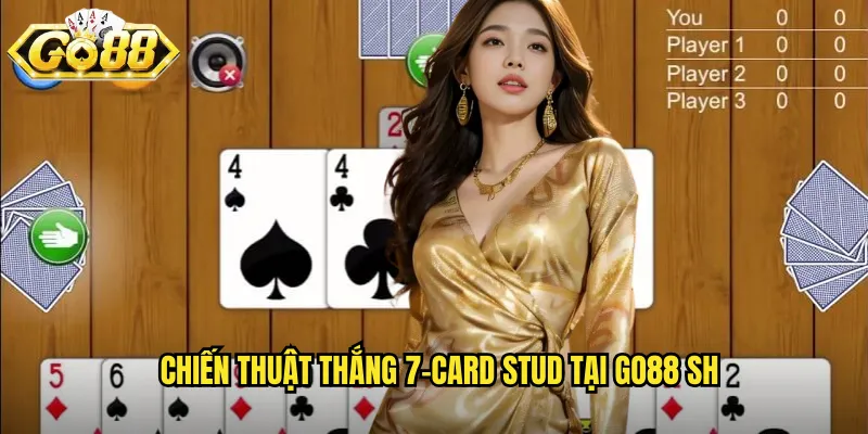Chiến thuật thắng 7-card stud tại go88 sh